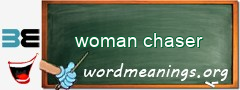 WordMeaning blackboard for woman chaser